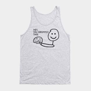 Hey You Dropped This Funny Sarcastic Tank Top